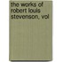 The Works Of Robert Louis Stevenson, Vol