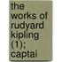 The Works Of Rudyard Kipling (1); Captai