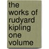 The Works Of Rudyard Kipling One Volume