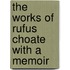 The Works Of Rufus Choate With A Memoir
