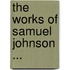 The Works Of Samuel Johnson ...