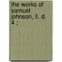 The Works Of Samuel Johnson, Ll. D.  4 ;