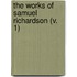 The Works Of Samuel Richardson (V. 1)