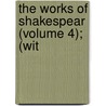The Works Of Shakespear (Volume 4); (Wit door Shakespeare William Shakespeare