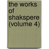 The Works Of Shakspere (Volume 4) by Shakespeare William Shakespeare