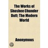 The Works Of Shoshee Chunder Dutt; The M door Shoshee Chunder Dutt