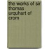 The Works Of Sir Thomas Urquhart Of Crom