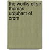The Works Of Sir Thomas Urquhart Of Crom door Sir Thomas Urquhart
