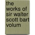 The Works Of Sir Walter Scott Bart Volum