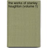The Works Of Stanley Houghton (Volume 1) door Stanley Houghton