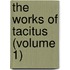 The Works Of Tacitus (Volume 1)