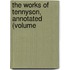The Works Of Tennyson, Annotated (Volume