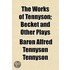 The Works Of Tennyson; Becket And Other