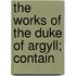 The Works Of The Duke Of Argyll; Contain