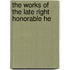 The Works Of The Late Right Honorable He