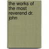 The Works Of The Most Reverend Dr. John door John Tillotson