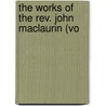 The Works Of The Rev. John Maclaurin (Vo by John Maclaurin