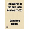The Works Of The Rev. John Newton  11-12 door Unknown Author