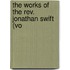 The Works Of The Rev. Jonathan Swift (Vo