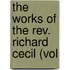 The Works Of The Rev. Richard Cecil (Vol