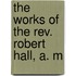 The Works Of The Rev. Robert Hall, A. M