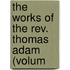The Works Of The Rev. Thomas Adam (Volum
