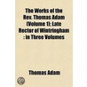The Works Of The Rev. Thomas Adam (Volum by Thomas Adam