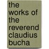 The Works Of The Reverend Claudius Bucha