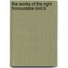 The Works Of The Right Honourable Lord B door Baron George Gordon Byron Byron