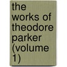 The Works Of Theodore Parker (Volume 1) door Unknown Author