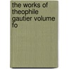 The Works Of Theophile Gautier Volume Fo door Professor F.C. Sumichrast