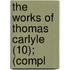 The Works Of Thomas Carlyle (10); (Compl