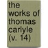 The Works Of Thomas Carlyle (V. 14)