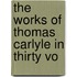 The Works Of Thomas Carlyle In Thirty Vo