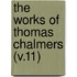 The Works Of Thomas Chalmers (V.11)
