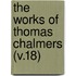 The Works Of Thomas Chalmers (V.18)