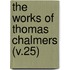 The Works Of Thomas Chalmers (V.25)