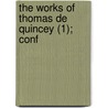 The Works Of Thomas De Quincey (1); Conf door Thomas de Quincey