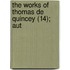The Works Of Thomas De Quincey (14); Aut