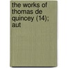 The Works Of Thomas De Quincey (14); Aut by Thomas De Quincy
