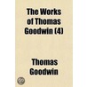 The Works Of Thomas Goodwin (4) by Thomas Goodwin