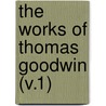 The Works Of Thomas Goodwin (V.1) door Thomas Goodwin