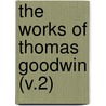 The Works Of Thomas Goodwin (V.2) door Thomas Goodwin