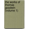 The Works Of Thomas Goodwin (Volume 1) door Thomas Goodwin