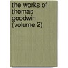 The Works Of Thomas Goodwin (Volume 2) door Thomas Goodwin