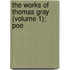 The Works Of Thomas Gray (Volume 1); Poe