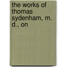 The Works Of Thomas Sydenham, M. D., On door Thomas Sydenham