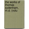 The Works Of Thomas Sydenham, M.D. (Volu door Thomas Sydenham