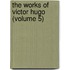 The Works Of Victor Hugo (Volume 5)