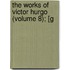 The Works Of Victor Hurgo (Volume 8); [G